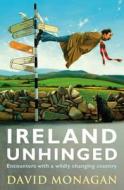 Ireland Unhinged di David Monagan edito da Transworld Publishers Ltd