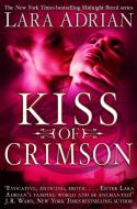 Kiss of Crimson di Lara Adrian edito da Little, Brown Book Group