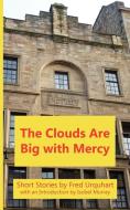 The Clouds Are Big with Mercy di Fred Urquhart edito da Kennedy & Boyd