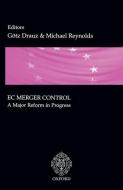EC Merger Control: A Major Reform in Progress di Gotz Drauz edito da OXFORD UNIV PR