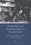 Biographies And Autobiographies In Modern Italy: A Festschrift For John Woodhouse di Martin McLaughlin edito da Maney Publishing