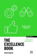 The Excellence Book: 50 Ways to Be Your Best di Kevin Duncan, Rosie Duncan edito da LID PUB