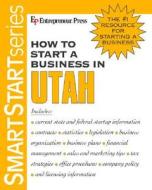 How To Start A Business In Utah di Entrepreneur Press edito da Entrepreneur Press