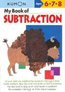 My Book Of Subtraction di Publishing Kumon edito da Kumon Publishing Group