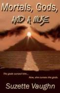 Mortals, Gods and a Muse di Suzette Vaughn edito da Second Wind Publishing, LLC