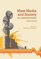Mass Media and Society in a Changing World (Revised Edition) edito da University Readers