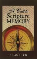 A Call to Scripture Memory di Susan Heck edito da FOCUS PUB INC