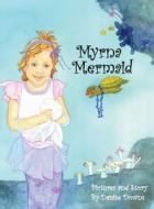 Myrna Mermaid: A Children's Book by Danise Downs di Danise Downs edito da LIGHTNING SOURCE INC