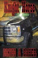 Knight Horse di Bryce Baker edito da W & B Publishers Inc.