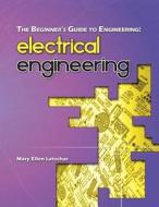 The Beginner's Guide To Engineering di Mary Ellen Latschar edito da Quantum Scientific Publishing