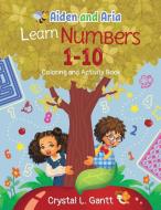 Aiden and Aria Learn Numbers 1-10 di Crystal L. Gantt edito da William Madison Publishing