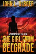 The Girl From Belgrade di DeBoer John L. DeBoer edito da Red Adept Publishing