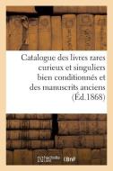 Catalogue Des Livres Rares Curieux Et Singuliers En Tous Genres di Sans Auteur edito da Hachette Livre - Bnf
