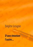 D'une émotion à l'autre... di Brigitte Lesigne edito da Books on Demand