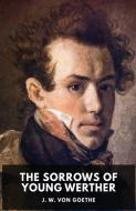 The Sorrows of Young Werther: An autobiographical epistolary novel by Johann Wolfgang von Goethe (unabridged edition) di Johann Wolfgang von Goethe edito da LIGHTNING SOURCE INC