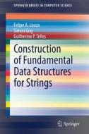 Construction of Fundamental Data Structures for Strings di Felipe A. Louza, Guilherme P. Telles, Simon Gog edito da Springer International Publishing