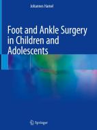 Foot and Ankle Surgery in Children and Adolescents di Johannes Hamel edito da Springer International Publishing