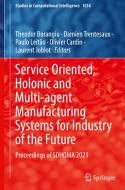 Service Oriented, Holonic and Multi-agent Manufacturing Systems for Industry of the Future edito da Springer International Publishing