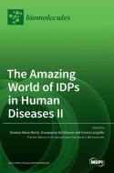 The Amazing World of IDPs in Human Diseases II edito da MDPI AG