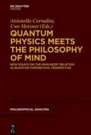 Quantum Physics Meets the Philosophy of Mind: New Essays on the Mind-Body Relation in Quantum-Theoretical Perspective edito da Walter de Gruyter