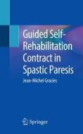 Guided Self-rehabilitation Contract In Spastic Paresis di Jean-Michel Gracies edito da Springer International Publishing Ag