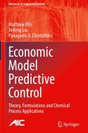 Economic Model Predictive Control di Matthew Ellis, Jinfeng Liu, Panagiotis Christofides edito da Springer-Verlag GmbH
