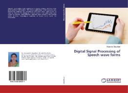 Digital Signal Processing of Speech wave forms di Sharmila Chaudhari edito da LAP Lambert Academic Publishing