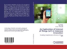 An Exploration of Internet of Things (IoT) in Extensive Innovation di Mohd Muntjir, Mohd Rahul, Hesham A. Alhumyani edito da LAP Lambert Academic Publishing