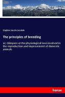 The principles of breeding di Stephen Lincoln Goodale edito da hansebooks