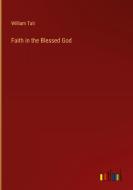 Faith in the Blessed God di William Tait edito da Outlook Verlag