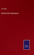 Aufsätze über Shakespeare di Carl Hebler edito da Salzwasser-Verlag