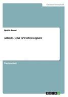 Arbeits- Und Erwerbslosigkeit di Quirin Bauer edito da Grin Verlag Gmbh