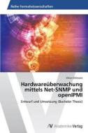 Hardwareüberwachung mittels Net-SNMP und openIPMI di Viktor Dillmann edito da AV Akademikerverlag