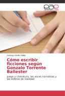Cómo escribir ficciones según Gonzalo Torrente Ballester di Santiago Sevilla Vallejo edito da EAE
