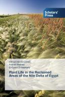 Plant Life in the Reclaimed Areas of the Nile Delta of Egypt di Ahmed Abd El-Gawad, Ibrahim Mashaly, El-Syaed El-Halawany edito da SPS