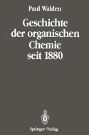 Geschichte der organischen Chemie seit 1880 di Paul Walden edito da Springer Berlin Heidelberg