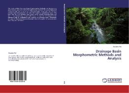 Drainage Basin Morphometric Methods and Analysis di Swades Pal edito da LAP Lambert Academic Publishing