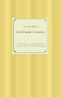 Die Schuld der Deutschen di Gerhard Keller edito da Books on Demand