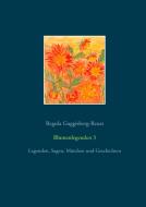 Blumenlegenden 3 di Regula Guggisberg-Reust edito da Books on Demand