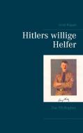 Hitlers willige Helfer di Erich Rüppel edito da Books on Demand