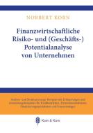 Finanzwirtschaftliche Risiko- und (Geschäfts-) Potentialanalyse von Unternehmen di Norbert Korn edito da Books on Demand