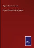 Wit and Wisdom of Don Quixote di Miguel de Cervantes Saavedra edito da Salzwasser-Verlag