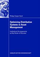 Optimizing Distribution Systems in Asset Management di Philipp Caspar Koch edito da Gabler, Betriebswirt.-Vlg