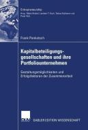 Kapitalbeteiligungsgesellschaften und ihre Portfoliounternehmen di Frank Pankotsch edito da Deutscher Universitätsverlag