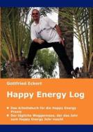 Happy Energy Log di Gottfried Eckert edito da Books On Demand