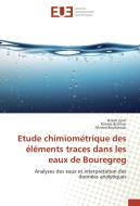 Etude chimiométrique des éléments traces dans les eaux de Bouregreg di Nabih Zerki, Rahma Bchitou, Ahmed Bouhaouss edito da Editions universitaires europeennes EUE