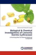 Biological & Chemical Investigations of Lawsonia inermis (Lythraceae) di Muhammad Shahdaat Bin Sayeed edito da LAP Lambert Academic Publishing