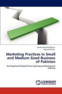 Marketing Practices in Small and Medium Sized Business of Pakistan di Arsalan Mujahid Ghouri, Naveed R Khan edito da LAP Lambert Academic Publishing