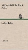 La San-Felice, Tome I di Alexandre Dumas père edito da TREDITION CLASSICS