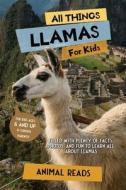 All Things Llamas For Kids di Animal Reads edito da Admore Publishing